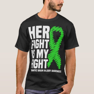 Her Fight Is My Fight Traumatic Brain Injury Aware T-Shirt