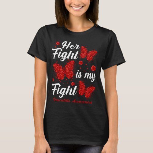 Her Fight Is My Fight Vasculitis Awareness Butterf T_Shirt