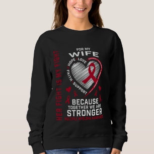 Her Fight Is My Fight Wife Multiple Myeloma Awaren Sweatshirt