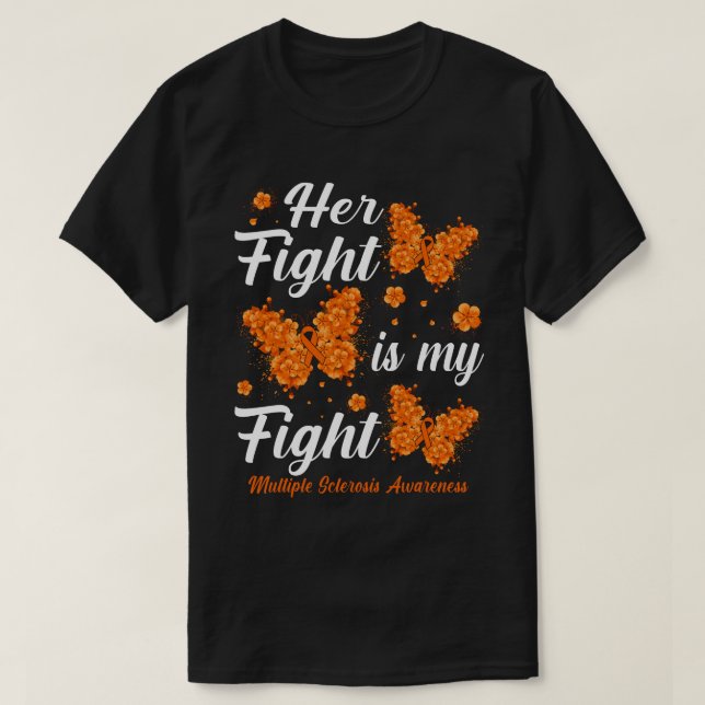 Her Fight Is My FightMultiple Sclerosis Awareness  T-Shirt (Design Front)