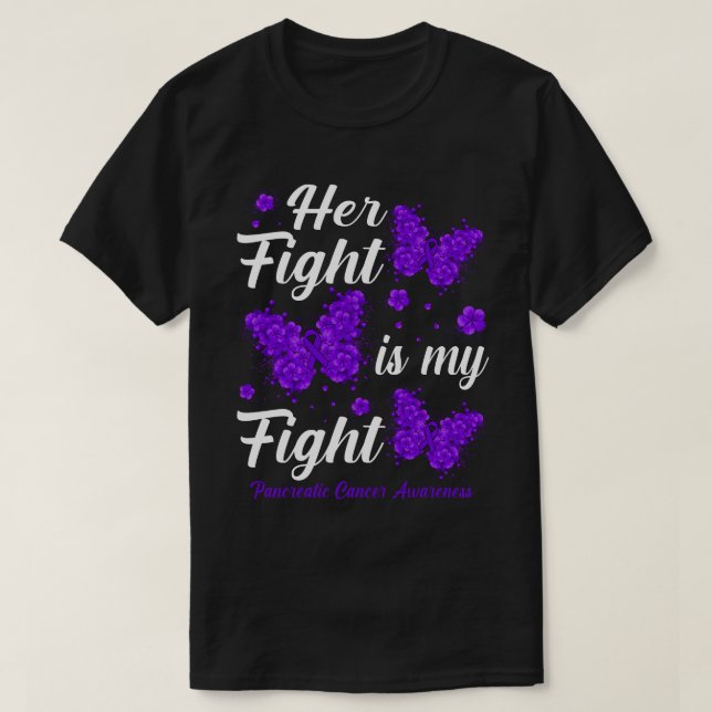 Her Fight Is My FightPancreatic Cancer Awareness B T-Shirt (Design Front)