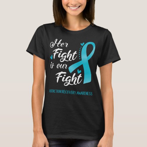 Her Fight is Our Fight Addiction Recovery T_Shirt