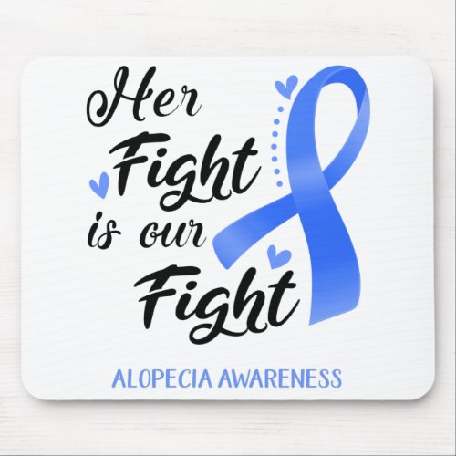 Her Fight is our Fight Alopecia Awareness Mouse Pad