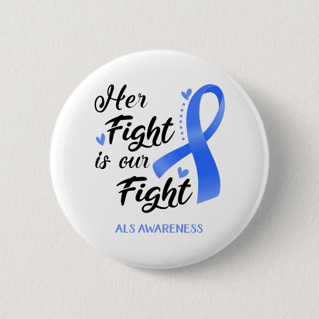 Her Fight is our Fight ALS Awareness Button (Front)