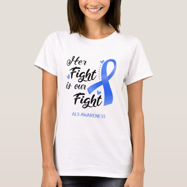 Her Fight is our Fight ALS Awareness T-Shirt (Front)