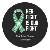 Her Fight Is Our Fight Bile Duct Cancer Awareness  Classic Round Sticker