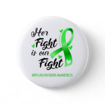Her Fight is our Fight Bipolar Disorder Awareness Button