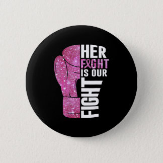 Her Fight Is Our Fight Boxing Glove Breast Cancer  Button