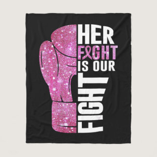Her Fight Is Our Fight Boxing Glove Breast Cancer  Fleece Blanket