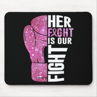 Her Fight Is Our Fight Boxing Glove Breast Cancer  Mouse Pad