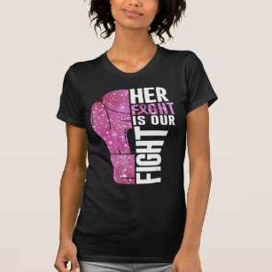 Her Fight Is Our Fight Boxing Glove Breast Cancer  T-Shirt