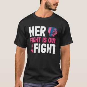 Her Fight Is Our Fight Boxing Glove Breast Cancer T-Shirt