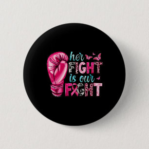 Her Fight Is Our Fight Boxing Gloves Breast Cancer Button