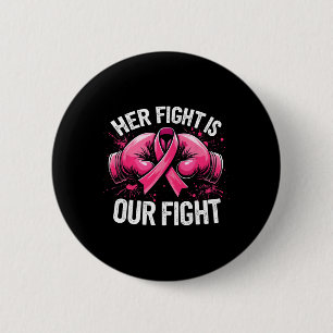 Her Fight Is Our Fight Boxing Gloves Breast Cancer Button