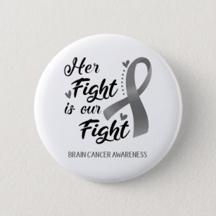 Her Fight is our Fight Brain Cancer Awareness Button