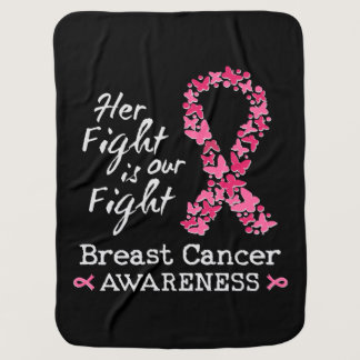 Her fight is our fight Breast Cancer Awareness Baby Blanket