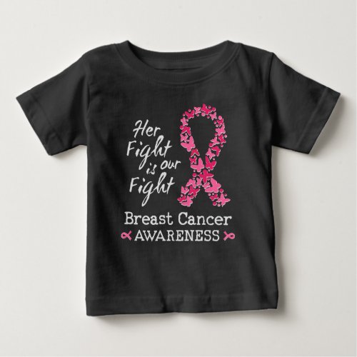 Her fight is our fight Breast Cancer Awareness Baby T_Shirt