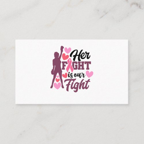 Her Fight Is Our Fight Breast Cancer Awareness Business Card