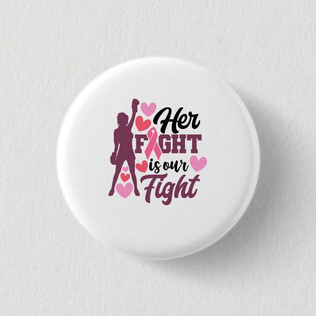 Her Fight Is Our Fight Breast Cancer Awareness Button (Front)