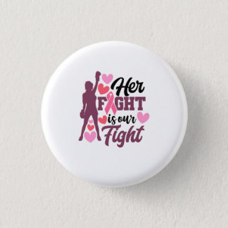 Her Fight Is Our Fight Breast Cancer Awareness Button