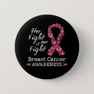 Her fight is our fight Breast Cancer Awareness Button