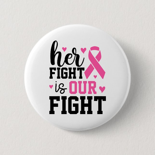Her Fight Is Our Fight Breast Cancer Awareness Button (Front)