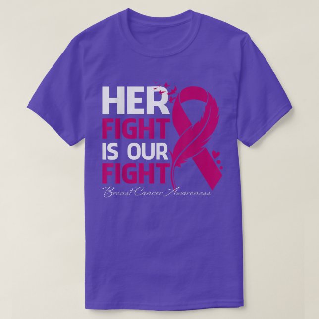 Her Fight Is Our Fight Breast Cancer Awareness Fea T-Shirt (Design Front)