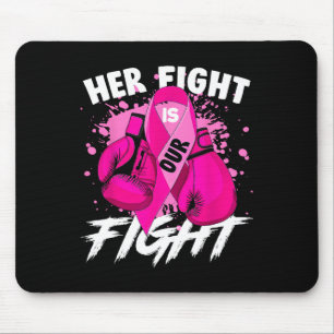 Her Fight Is Our Fight Breast Cancer Awareness Men Mouse Pad