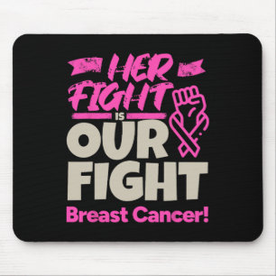 Her Fight Is Our Fight - Breast Cancer Awareness  Mouse Pad