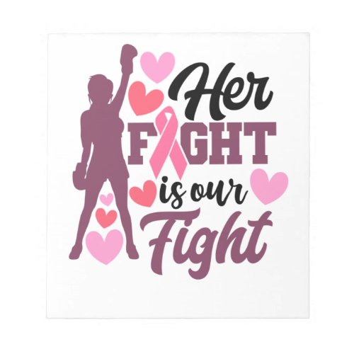 Her Fight Is Our Fight Breast Cancer Awareness Notepad