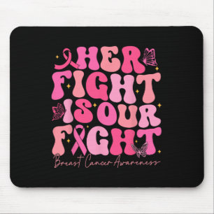 Her Fight Is Our Fight Breast Cancer Awareness Pin Mouse Pad