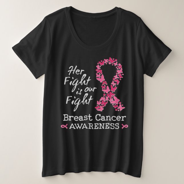 Her fight is our fight Breast Cancer Awareness Plus Size T-Shirt (Design Front)