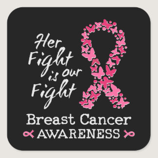 Her fight is our fight Breast Cancer Awareness Square Sticker