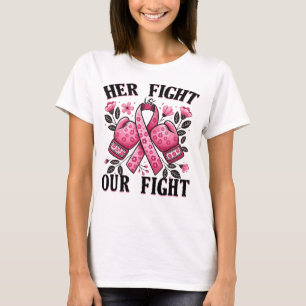 Her Fight Is Our Fight Breast Cancer Awareness T-Shirt