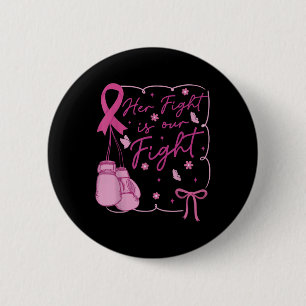 Her Fight Is Our Fight Breast Cancer Awareness We  Button