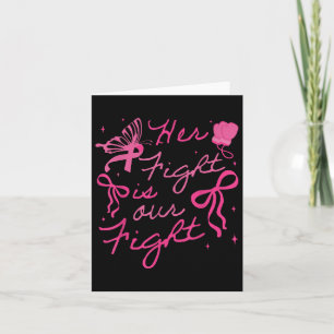 Her Fight Is Our Fight Breast Cancer Awareness We  Card