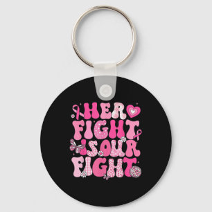 Her Fight Is Our Fight Breast Cancer Awareness We  Keychain
