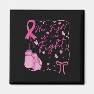 Her Fight Is Our Fight Breast Cancer Awareness We  Magnet