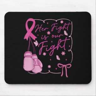 Her Fight Is Our Fight Breast Cancer Awareness We Mouse Pad