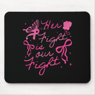 Her Fight Is Our Fight Breast Cancer Awareness We Mouse Pad