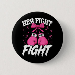 Her Fight Is Our Fight Breast Cancer Awareness Wom Button