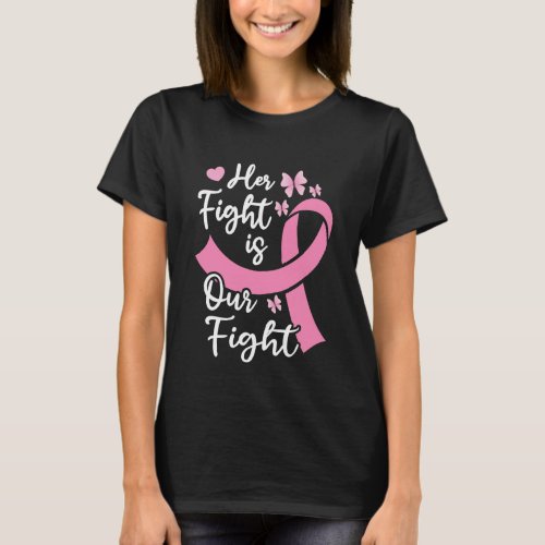 Her Fight Is Our Fight Cancer Family Support T_Shirt