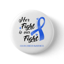 Her Fight is our Fight Colon Cancer Awareness Button