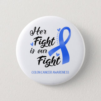 Her Fight is our Fight Colon Cancer Awareness Button
