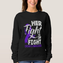Her Fight Is Our Fight Crohn's & Colitis Awareness Sweatshirt