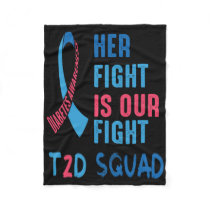 Her Fight Is Our Fight Diabetes Awareness Day T2d  Fleece Blanket