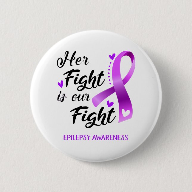 Her Fight is our Fight Epilepsy Awareness Button (Front)