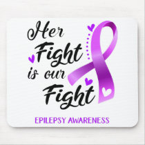 Her Fight is our Fight Epilepsy Awareness Mouse Pad