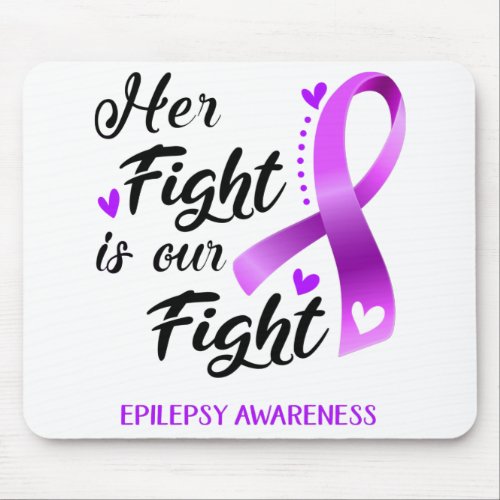 Her Fight is our Fight Epilepsy Awareness Mouse Pad
