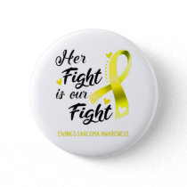Her Fight is our Fight Ewings Sarcoma Awareness Button